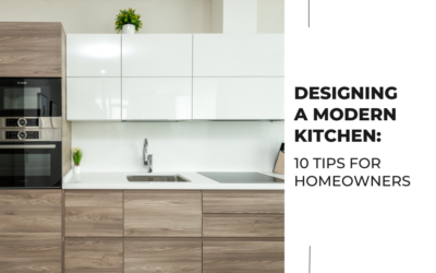 Designing a Modern Kitchen: 10 Tips for Homeowners